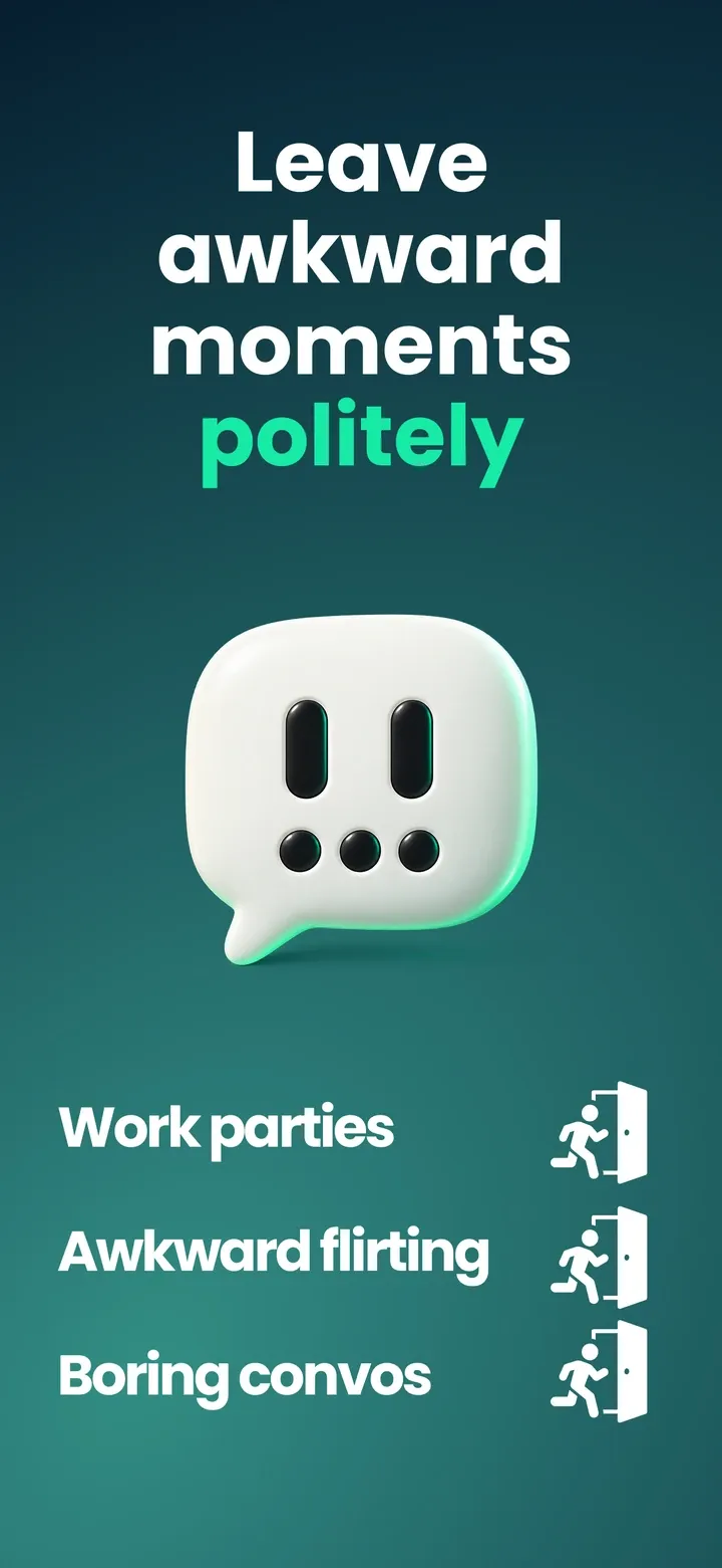 Leave awkward moments politely: work parties, awkward flirting and boring conversations.